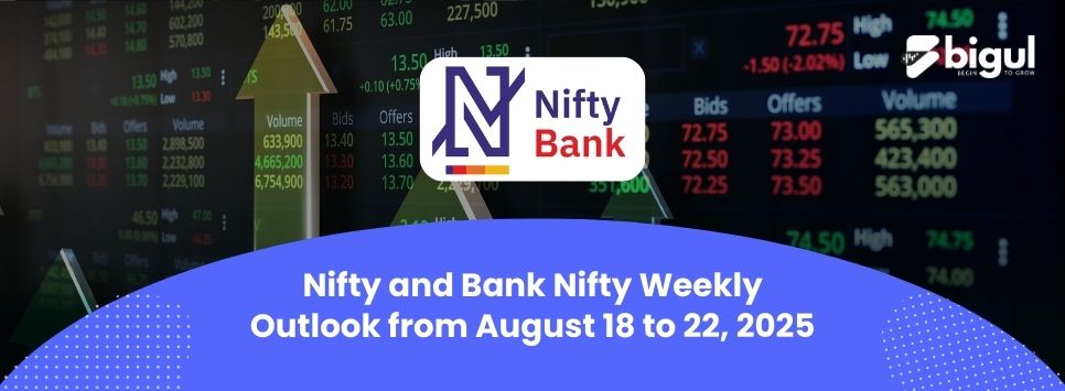 Nifty and Bank Nifty Weekly Outlook from August 18 to August 22, 2025